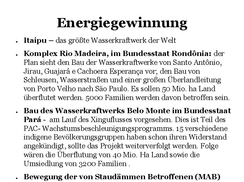 Energiegewinnung ● ● Itaipu – das größte Wasserkraftwerk der Welt Komplex Rio Madeira, im