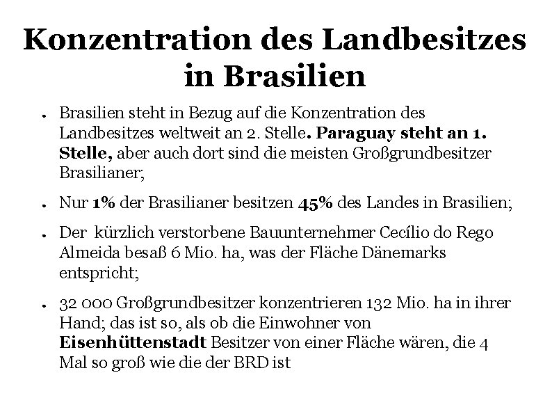 Konzentration des Landbesitzes in Brasilien ● ● Brasilien steht in Bezug auf die Konzentration