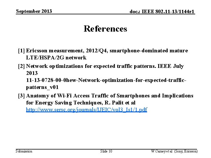September 2013 doc. : IEEE 802. 11 -13/1144 r 1 References [1] Ericsson measurement,