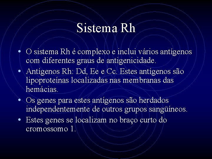 Sistema Rh • O sistema Rh é complexo e inclui vários antígenos com diferentes