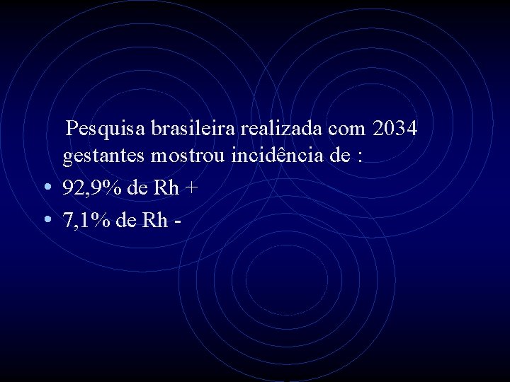 Pesquisa brasileira realizada com 2034 gestantes mostrou incidência de : • 92, 9% de