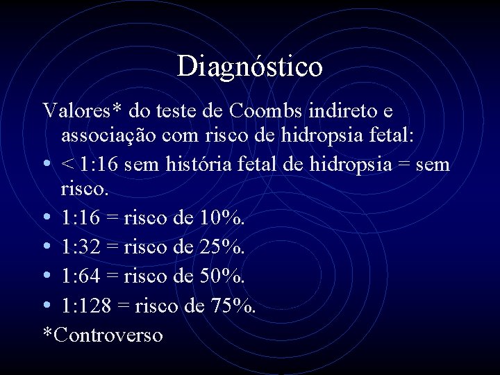 Diagnóstico Valores* do teste de Coombs indireto e associação com risco de hidropsia fetal: