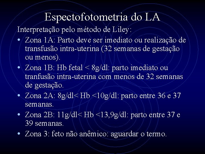 Espectofotometria do LA Interpretação pelo método de Liley: • Zona 1 A: Parto deve