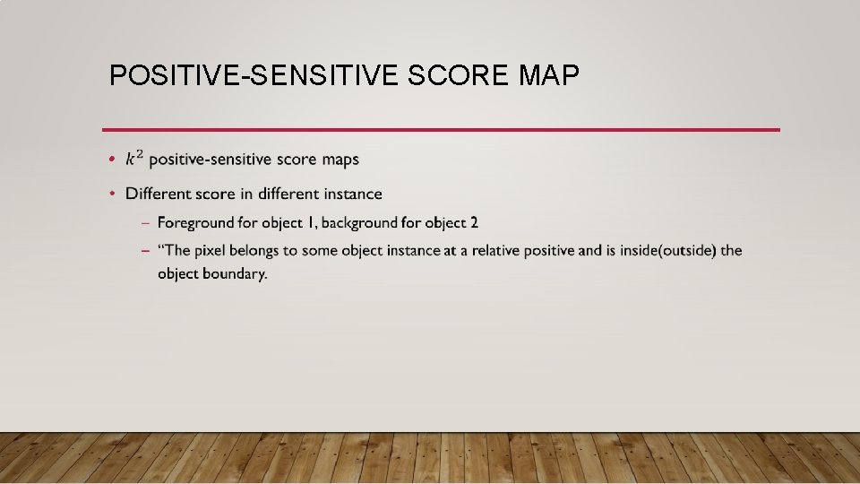 POSITIVE-SENSITIVE SCORE MAP • POSITIVE-SENSITIVE SCORE MAP •