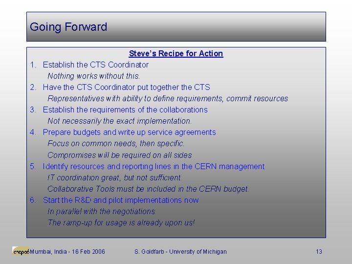 Going Forward 1. 2. 3. 4. 5. 6. Steve’s Recipe for Action Establish the