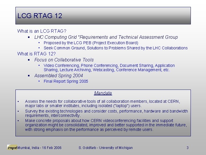 LCG RTAG 12 What is an LCG RTAG? § LHC Computing Grid “Requirements and