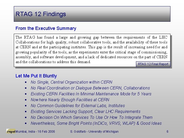RTAG 12 Findings From the Executive Summary The RTAG has found a large and