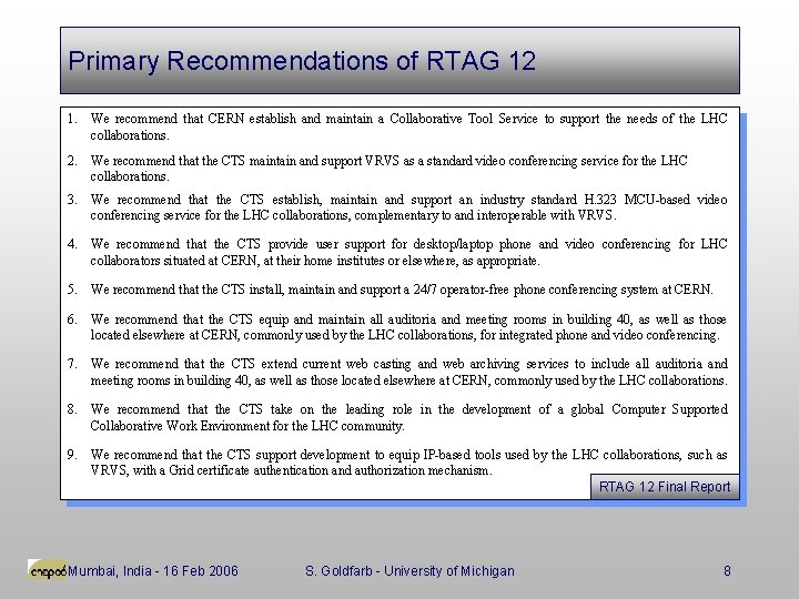Primary Recommendations of RTAG 12 1. We recommend that CERN establish and maintain a