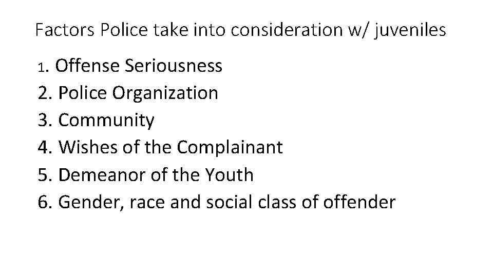 Factors Police take into consideration w/ juveniles 1. Offense Seriousness 2. Police Organization 3.