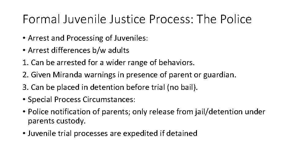 Formal Juvenile Justice Process: The Police • Arrest and Processing of Juveniles: • Arrest