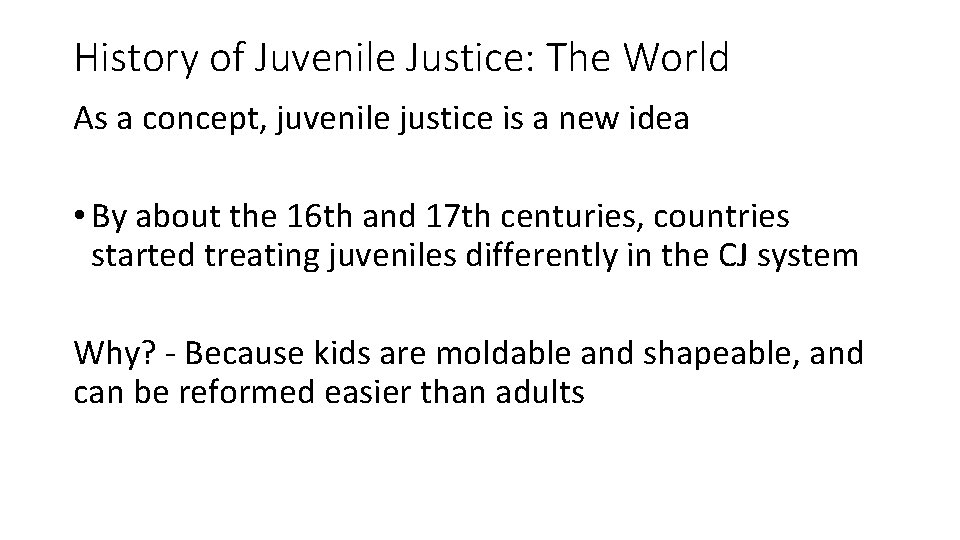 History of Juvenile Justice: The World As a concept, juvenile justice is a new