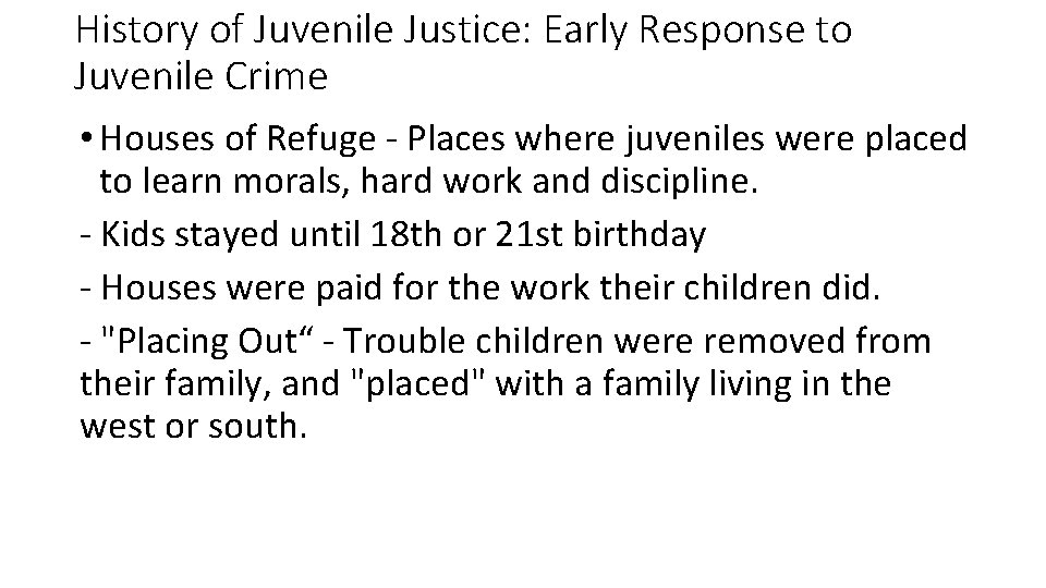History of Juvenile Justice: Early Response to Juvenile Crime • Houses of Refuge -