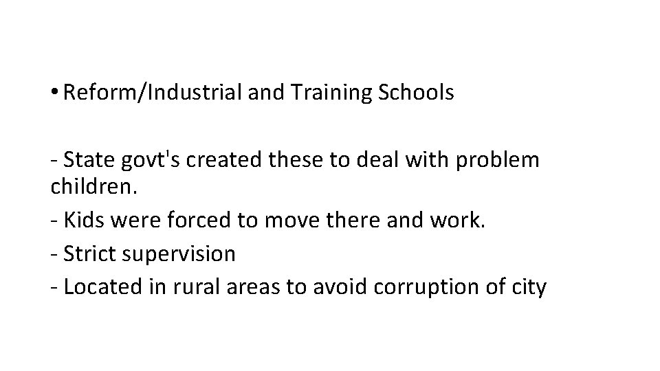 • Reform/Industrial and Training Schools - State govt's created these to deal with