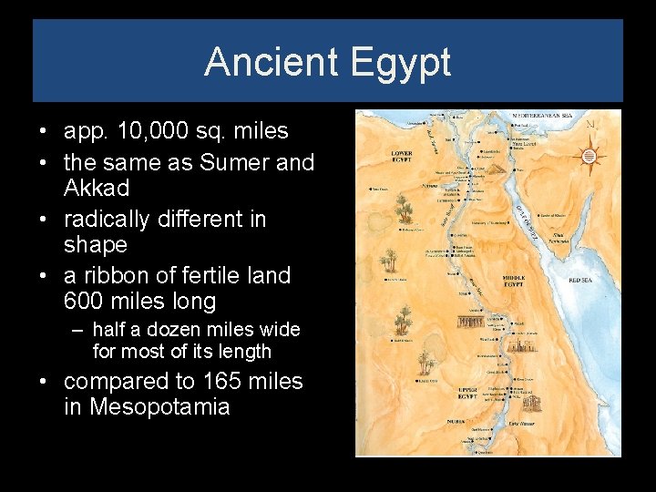 Ancient Egypt • app. 10, 000 sq. miles • the same as Sumer and