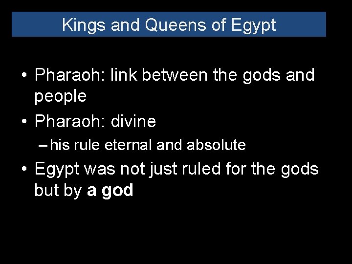 Kings and Queens of Egypt • Pharaoh: link between the gods and people •