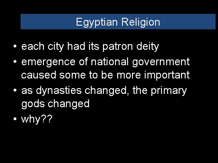Egyptian Religion • each city had its patron deity • emergence of national government