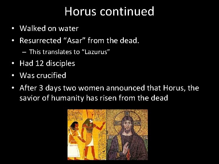 Horus continued • Walked on water • Resurrected “Asar” from the dead. – This