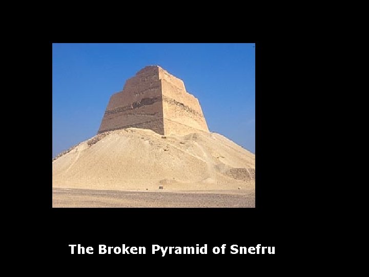 The Broken Pyramid of Snefru 