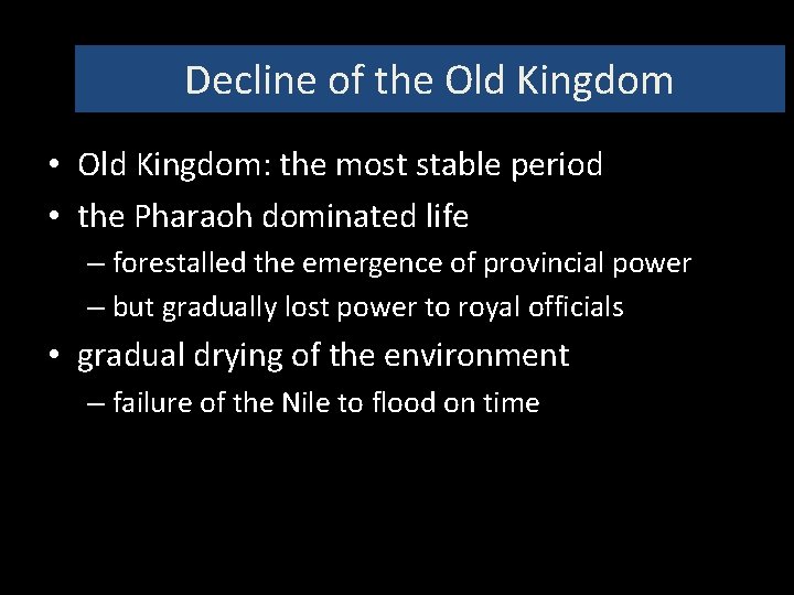 Decline of the Old Kingdom • Old Kingdom: the most stable period • the