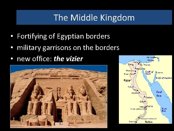 The Middle Kingdom • Fortifying of Egyptian borders • military garrisons on the borders
