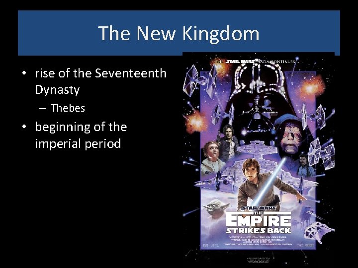 The New Kingdom • rise of the Seventeenth Dynasty – Thebes • beginning of