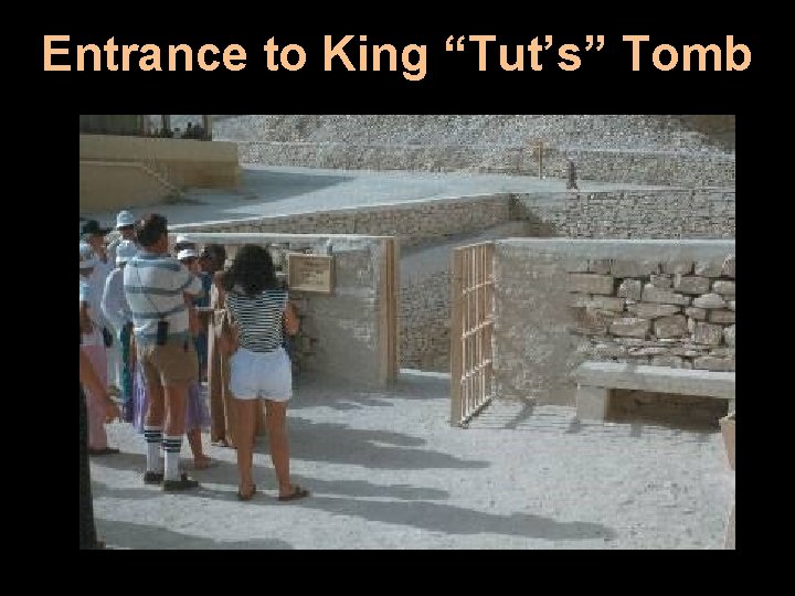 Entrance to King “Tut’s” Tomb 