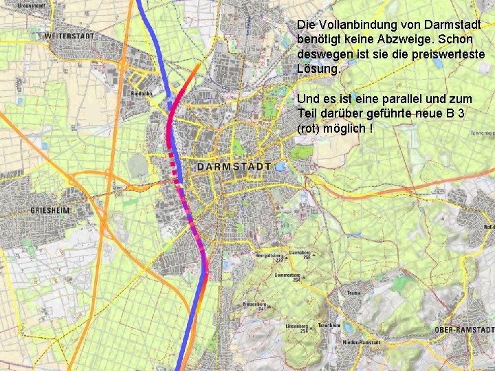 Die Vollanbindung von Darmstadt benötigt keine Abzweige. Schon deswegen ist sie die preiswerteste Lösung.