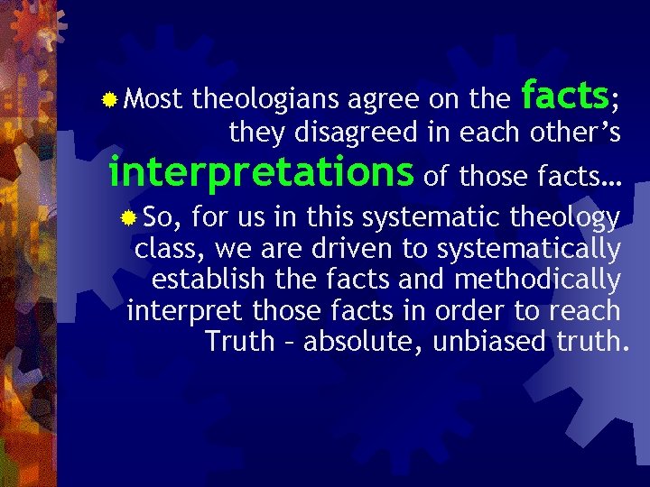 ® Most theologians agree on the facts; they disagreed in each other’s interpretations of