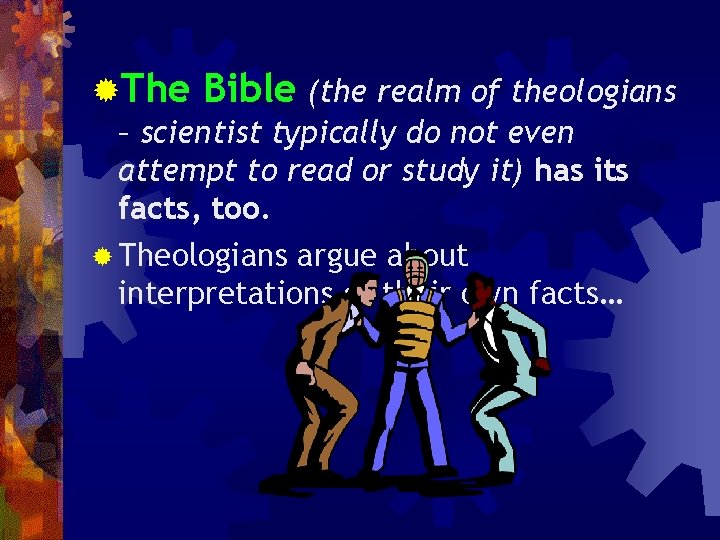 ®The Bible (the realm of theologians – scientist typically do not even attempt to