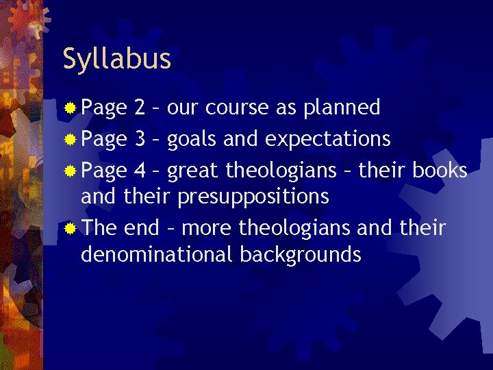 Syllabus ® Page 2 – our course as planned ® Page 3 – goals