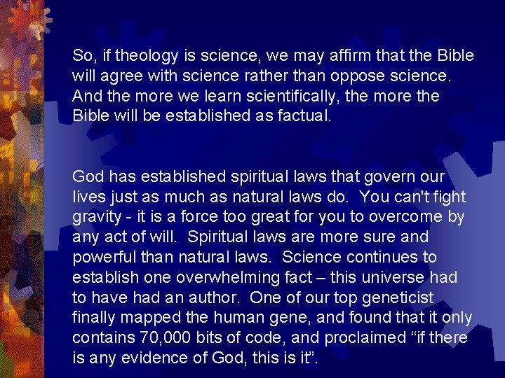 So, if theology is science, we may affirm that the Bible will agree with