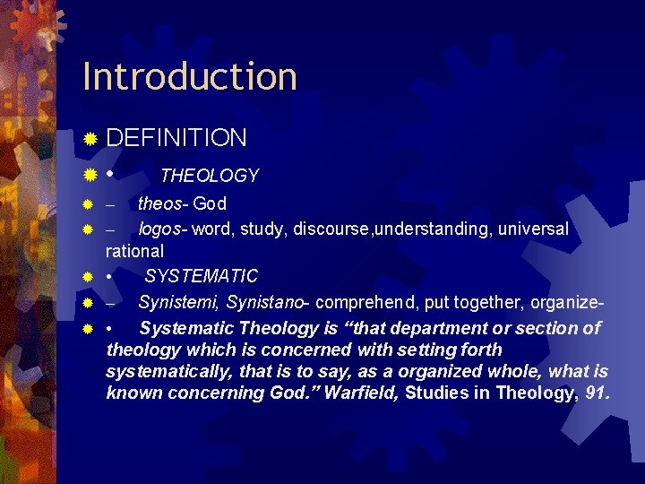 Introduction ® DEFINITION ® • ® ® ® THEOLOGY – theos- God – logos-