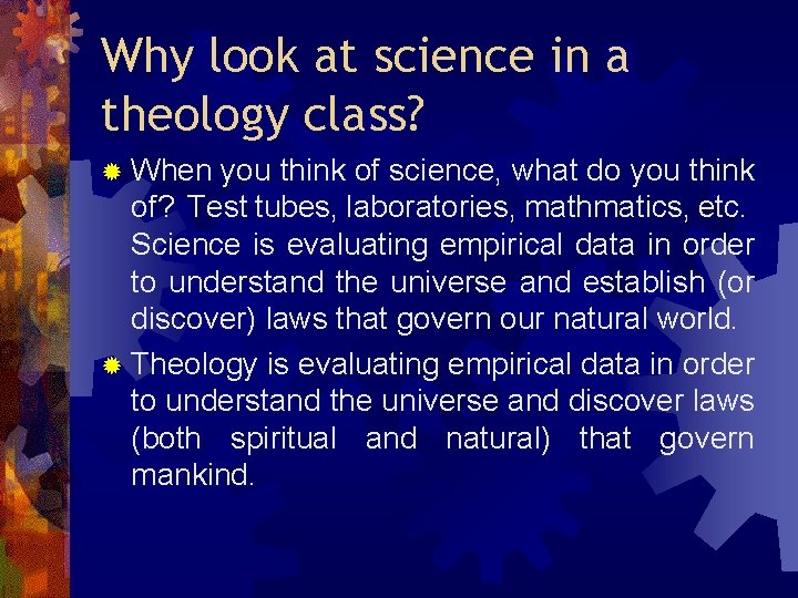Why look at science in a theology class? ® When you think of science,