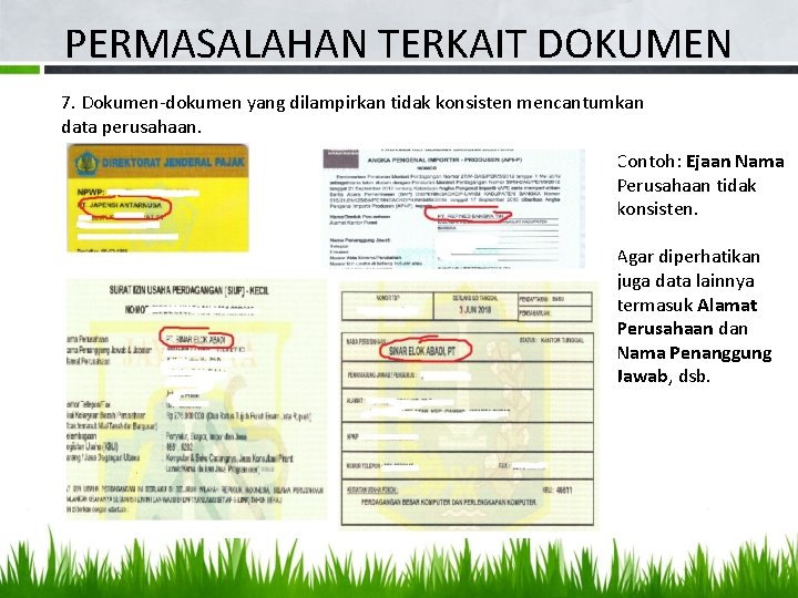 PERMASALAHAN TERKAIT DOKUMEN 7. Dokumen-dokumen yang dilampirkan tidak konsisten mencantumkan data perusahaan. Contoh: Ejaan