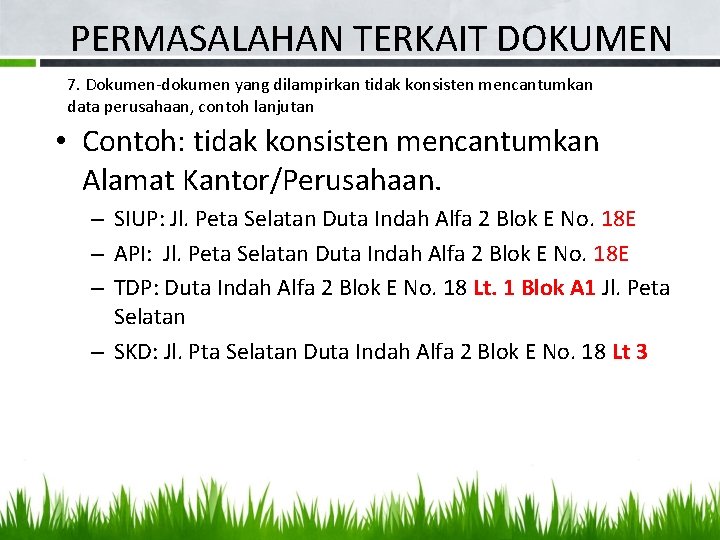 PERMASALAHAN TERKAIT DOKUMEN 7. Dokumen-dokumen yang dilampirkan tidak konsisten mencantumkan data perusahaan, contoh lanjutan