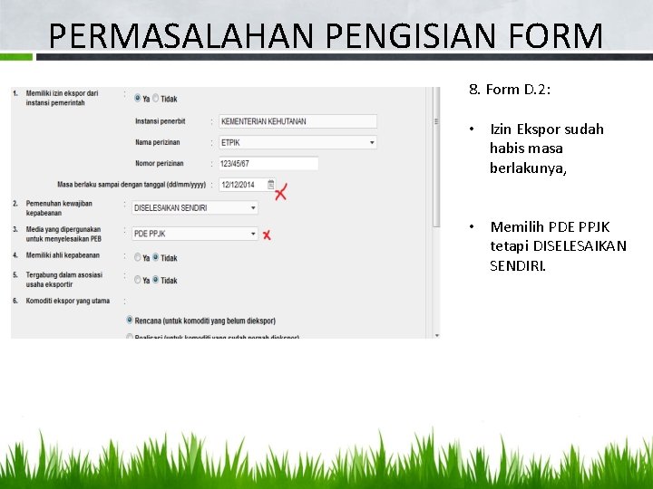 PERMASALAHAN PENGISIAN FORM 8. Form D. 2: • Izin Ekspor sudah habis masa berlakunya,