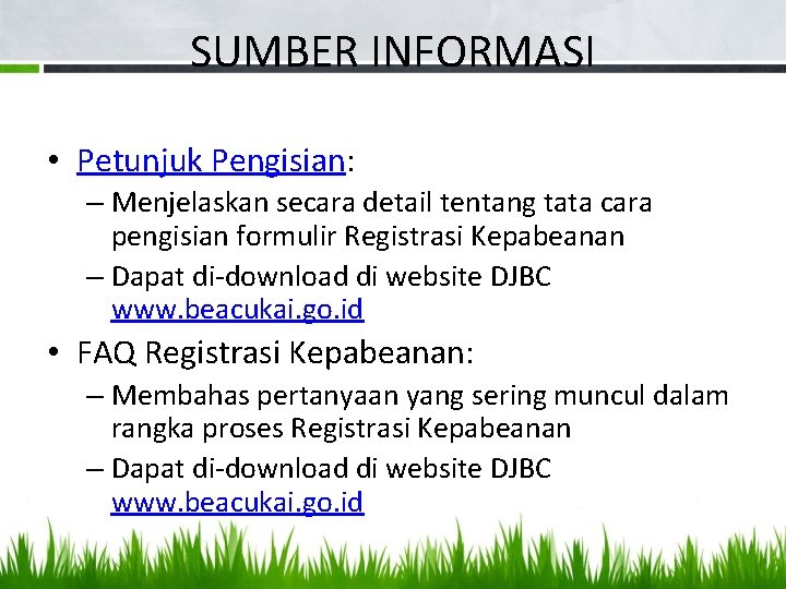 SUMBER INFORMASI • Petunjuk Pengisian: – Menjelaskan secara detail tentang tata cara pengisian formulir