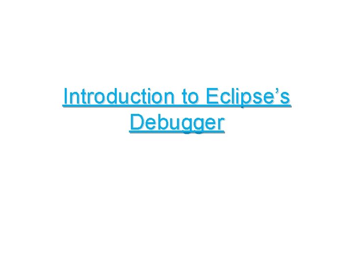 Introduction to Eclipse’s Debugger 