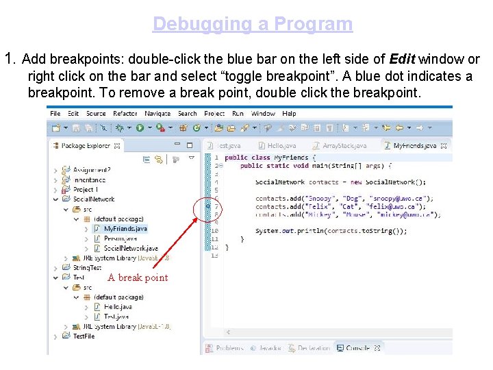 Debugging a Program 1. Add breakpoints: double-click the blue bar on the left side