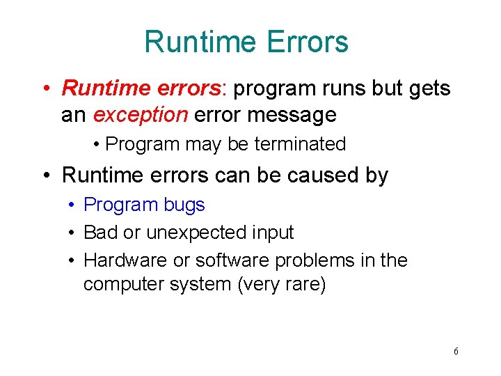 Runtime Errors • Runtime errors: program runs but gets an exception error message •