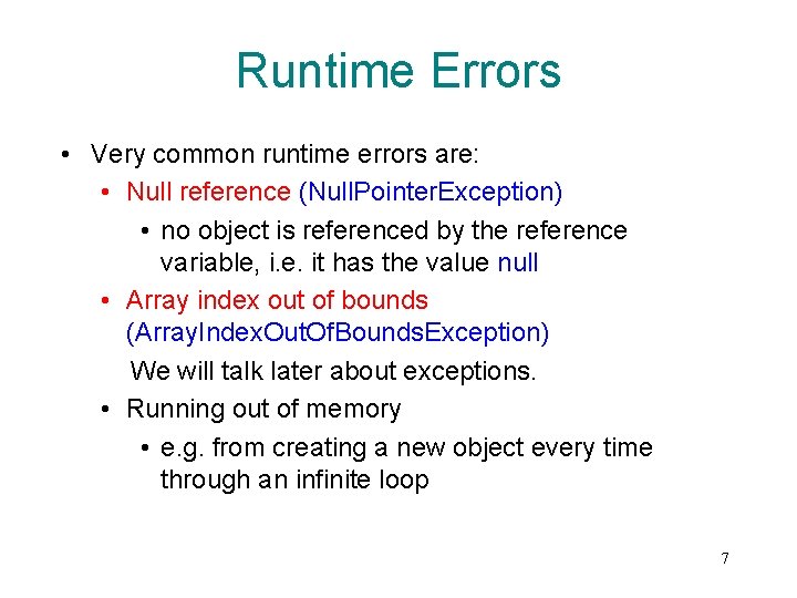 Runtime Errors • Very common runtime errors are: • Null reference (Null. Pointer. Exception)