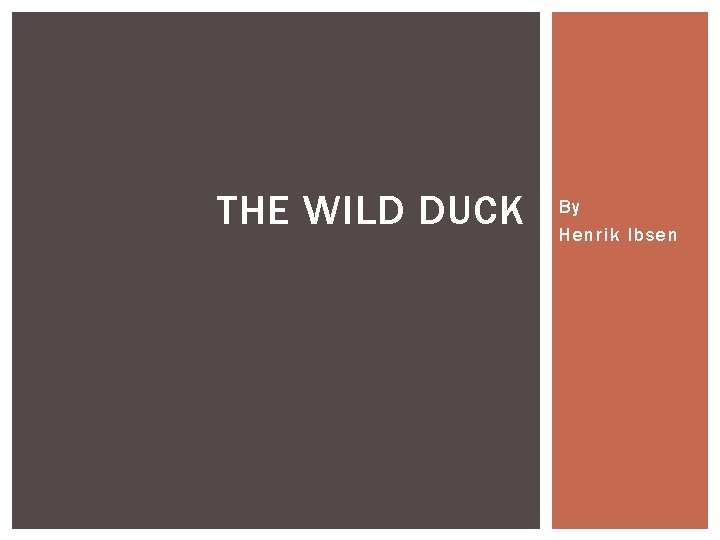 THE WILD DUCK By Henrik Ibsen 