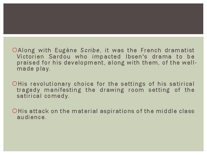  Along with Eugène Scribe, it was the French dramatist Victorien Sardou who impacted