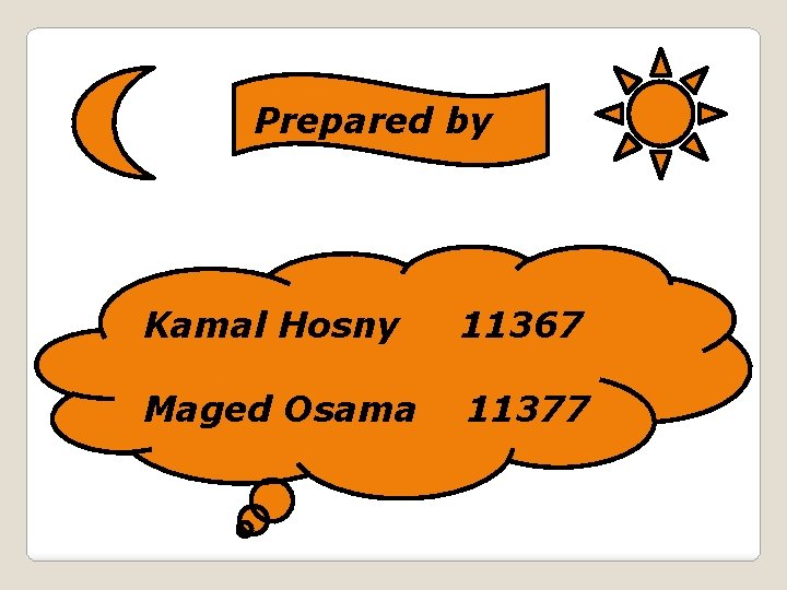 Prepared by Kamal Hosny 11367 Maged Osama 11377 