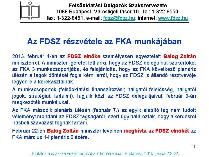 Felsőoktatási Dolgozók Szakszervezete 1068 Budapest, Városligeti fasor 10. , tel: 1 -322 -8550 fax: