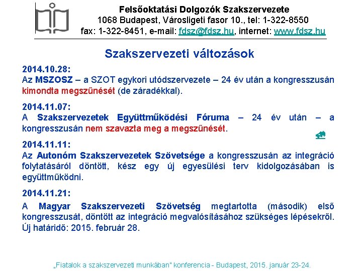 Felsőoktatási Dolgozók Szakszervezete DIA CÍMSOR 1068 Budapest, Városligeti fasor 10. , tel: 1 -322