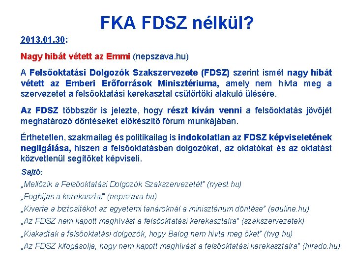 FKA FDSZ nélkül? 2013. 01. 30: Nagy hibát vétett az Emmi (nepszava. hu) A