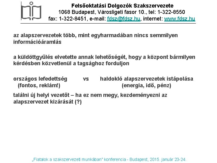 Felsőoktatási Dolgozók Szakszervezete DIA CÍMSOR 1068 Budapest, Városligeti fasor 10. , tel: 1 -322