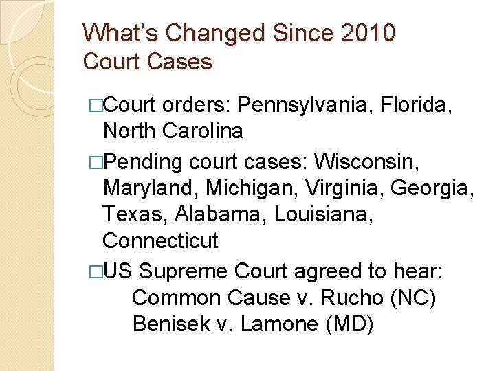 What’s Changed Since 2010 Court Cases �Court orders: Pennsylvania, Florida, North Carolina �Pending court