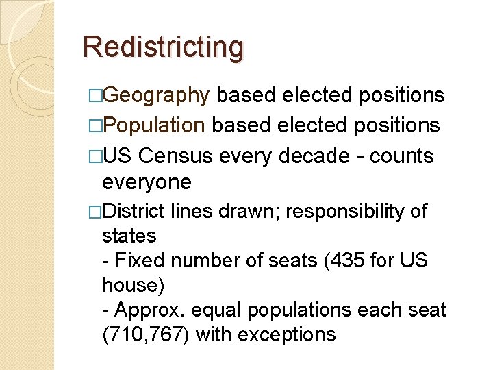 Redistricting �Geography based elected positions �Population based elected positions �US Census every decade -
